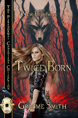 Twice Born - Canadiana Paranormal - Graeme Smith